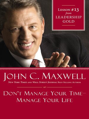 cover image of Don't Manage Your Time-Manage Your Life